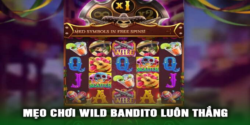 Mẹo Chơi Wild Bandito Luôn Thắng