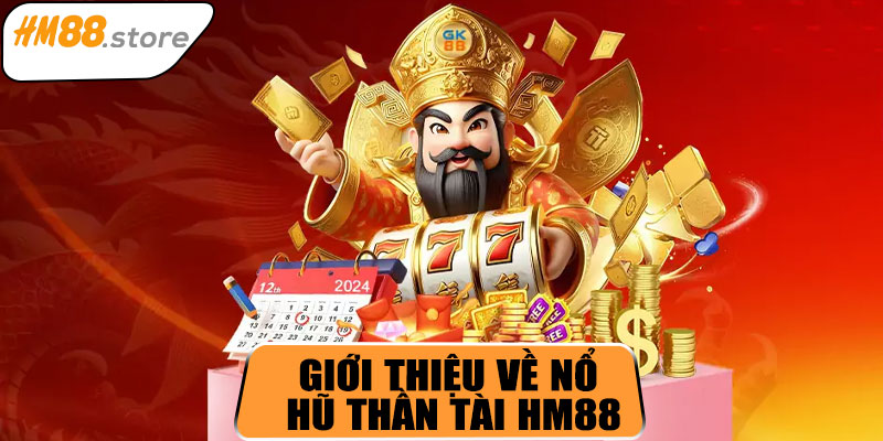 Giới thiệu về nổ hũ Thần Tài HM88