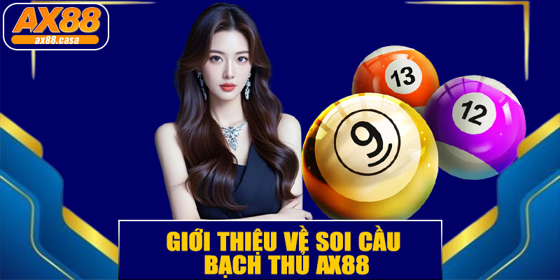 Giới thiệu về soi cầu bạch thủ AX88