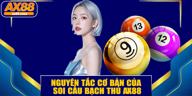 Nguyên tắc cơ bản của soi cầu bạch thủ AX88