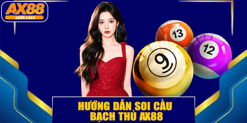 Soi Cầu Bạch Thủ AX88 – Cách Dự Đoán Lô Chính Xác