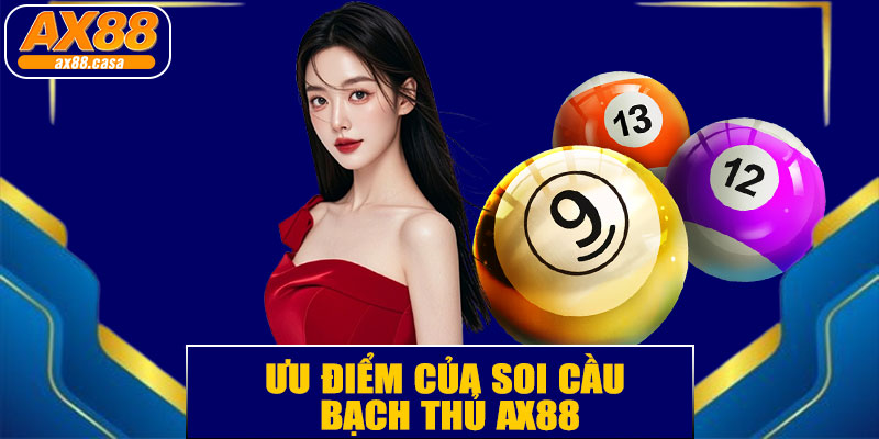 Ưu điểm của soi cầu bạch thủ AX88