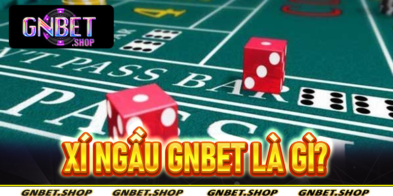 Xí ngầu Gnbet là gì?