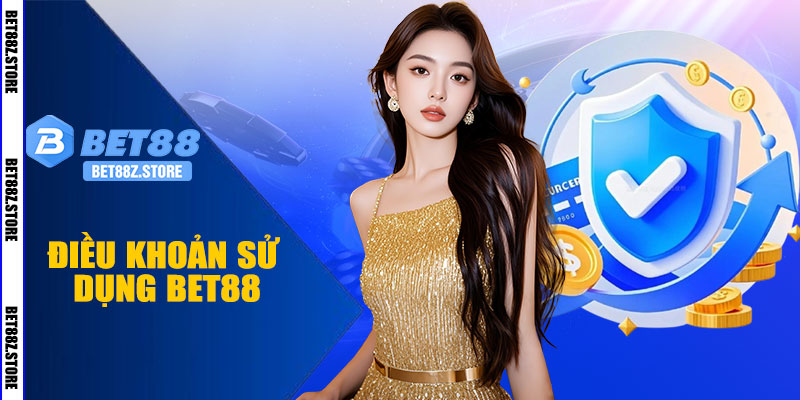 Điều Khoản Sử Dụng BET88 – Điều Khoản Cập Nhật Mới Nhất 2025