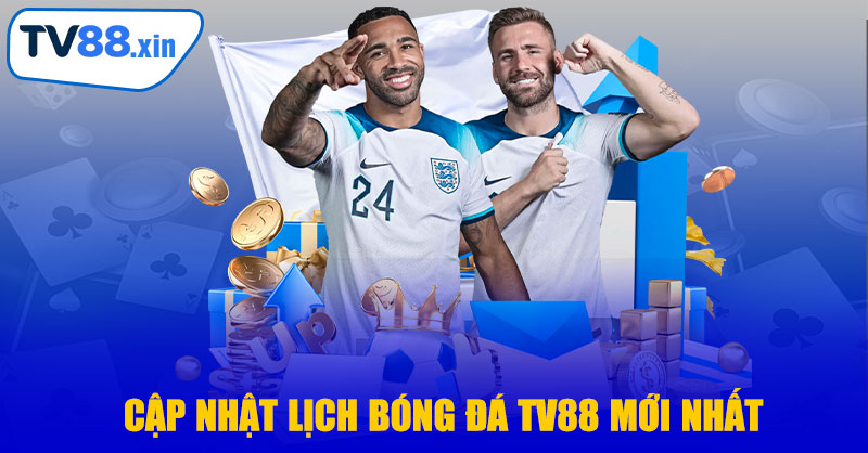 Lịch Bóng Đá TV88 – Cập Nhật Trận Đấu Hàng Ngày Nhanh Nhất