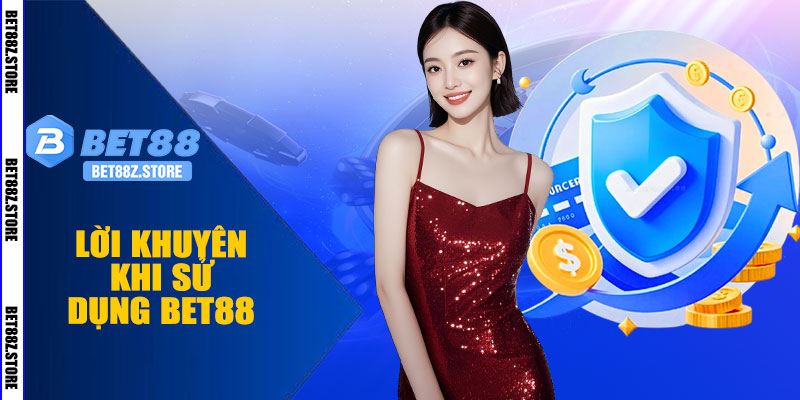 Lời Khuyên Khi Sử Dụng BET88