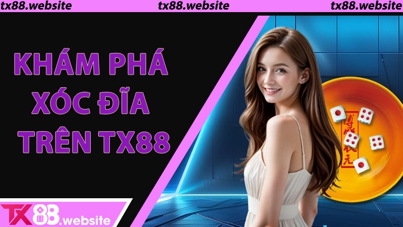 Khám phá Xóc Đĩa trên TX88