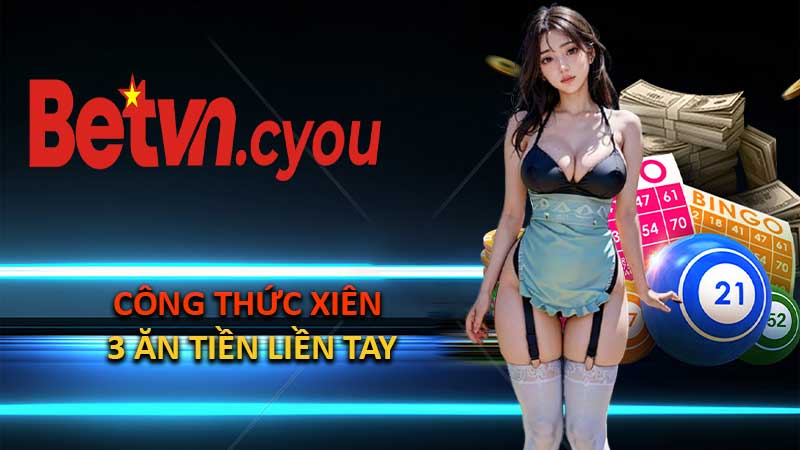 Công thức xiên 3 ăn tiền liền tay