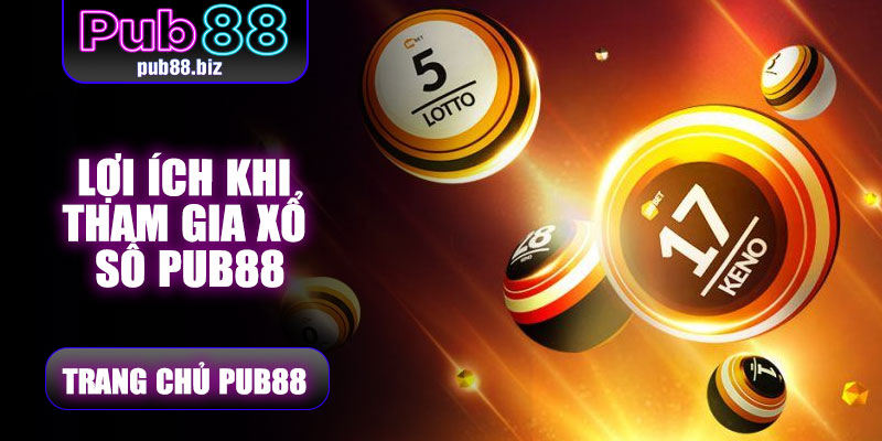 Lợi ích khi tham gia Xổ Số Pub88